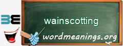 WordMeaning blackboard for wainscotting